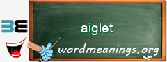 WordMeaning blackboard for aiglet